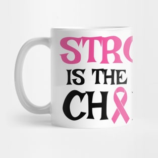 Strong Is The Only Choice - Breast Cancer Awareness Pink Cancer Ribbon Support Mug